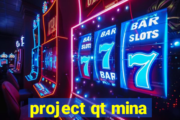 project qt mina